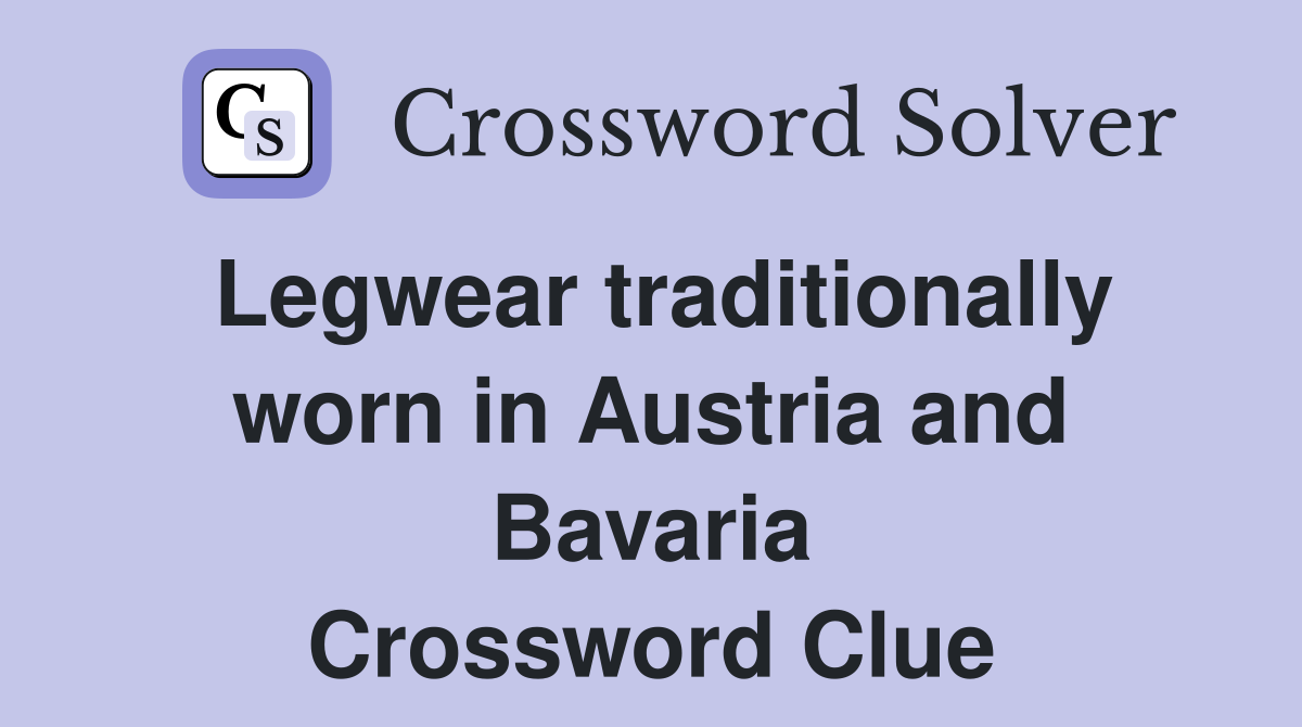 Legwear traditionally worn in Austria and Bavaria Crossword Clue